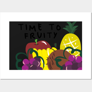 TIME TO FRUITY Posters and Art